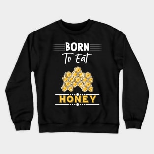 Honey Quote Crewneck Sweatshirt